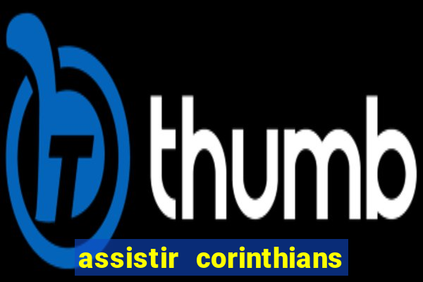 assistir corinthians x palmeiras ao vivo futemax